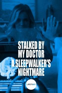 Stalked by My Doctor: A Sleepwalker's Nightmare-fmovies