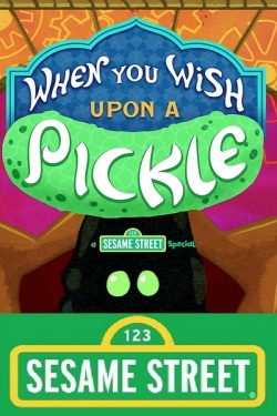 When You Wish Upon a Pickle: A Sesame Street Special-fmovies