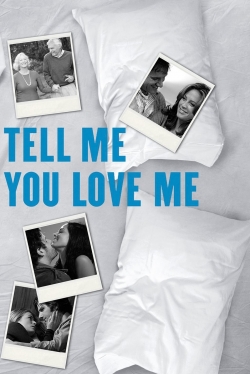 Tell Me You Love Me-fmovies