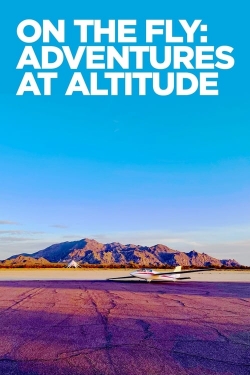 On The Fly: Adventures at Altitude-fmovies