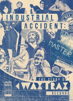 Industrial Accident: The Story of Wax Trax! Records-fmovies