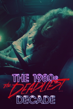 The 1980s: The Deadliest Decade-fmovies