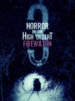 Horror in the High Desert 3: Firewatch-fmovies