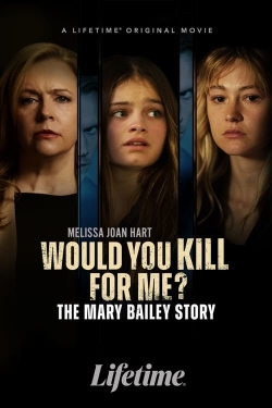 Would You Kill for Me? The Mary Bailey Story-fmovies