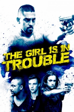 The Girl Is in Trouble-fmovies