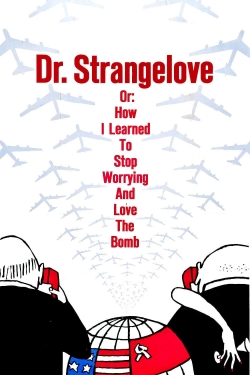 Dr. Strangelove or: How I Learned to Stop Worrying and Love the Bomb-fmovies