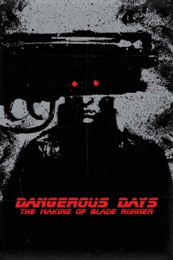 Dangerous Days: Making 'Blade Runner'-fmovies