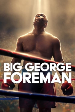 Big George Foreman: The Miraculous Story of the Once and Future Heavyweight Champion of the World-fmovies