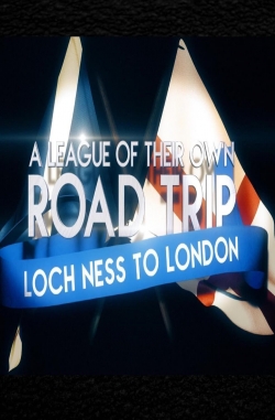 A League Of Their Own UK Road Trip:Loch Ness To London-fmovies