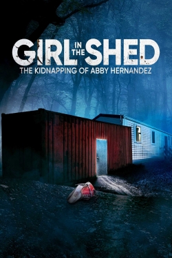 Girl in the Shed: The Kidnapping of Abby Hernandez-fmovies