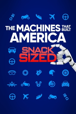 The Machines That Built America: Snack Sized-fmovies