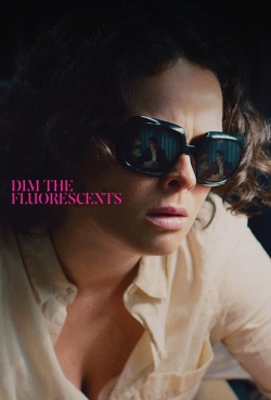 Dim the Fluorescents-fmovies