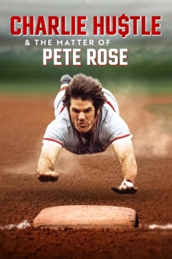 Charlie Hustle & the Matter of Pete Rose-fmovies