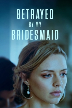 Betrayed by My Bridesmaid-fmovies