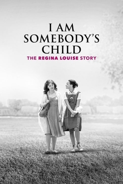 I Am Somebody's Child: The Regina Louise Story-fmovies