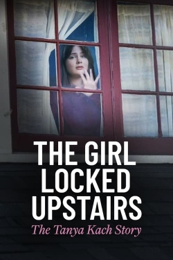 The Girl Locked Upstairs: The Tanya Kach Story-fmovies