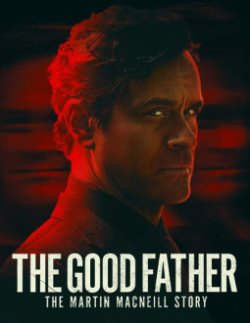 The Good Father: The Martin MacNeill Story-fmovies