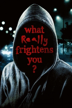 What Really Frightens You?-fmovies