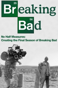 No Half Measures: Creating the Final Season of Breaking Bad-fmovies