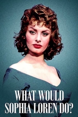 What Would Sophia Loren Do?-fmovies