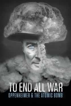 To End All War: Oppenheimer & the Atomic Bomb-fmovies