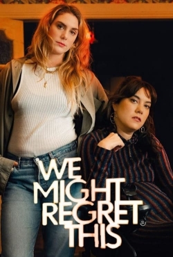 We Might Regret This-fmovies