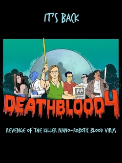Death Blood 4: Revenge of the Killer Nano-Robotic Blood Virus-fmovies