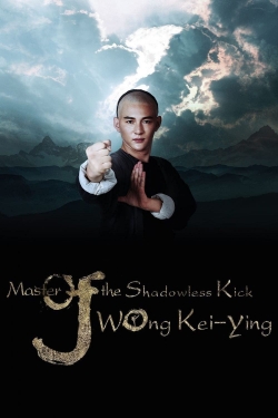 Master Of The Shadowless Kick: Wong Kei-Ying-fmovies