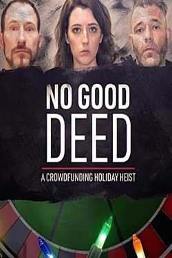 No Good Deed: A Crowdfunding Holiday Heist-fmovies