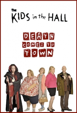 The Kids in the Hall: Death Comes to Town-fmovies
