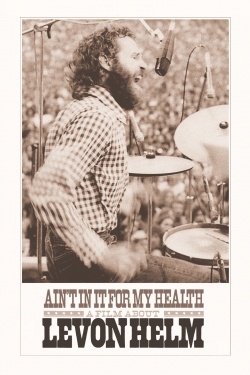 Ain't in It for My Health: A Film About Levon Helm-fmovies