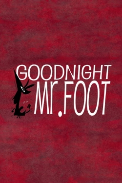 Goodnight, Mr. Foot-fmovies