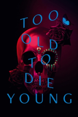Too Old to Die Young-fmovies