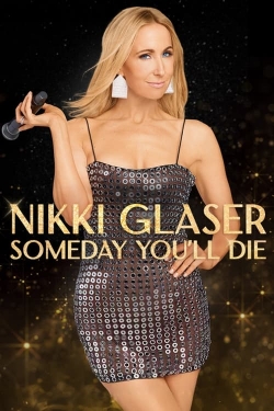 Nikki Glaser: Someday You'll Die-fmovies