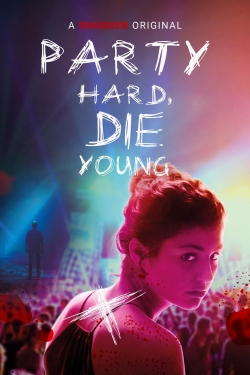Party Hard, Die Young-fmovies
