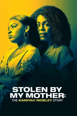Stolen by My Mother: The Kamiyah Mobley Story-fmovies