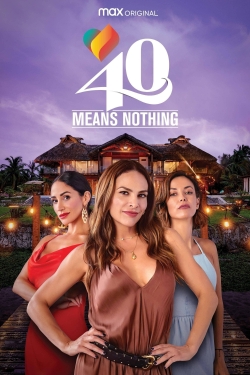 40 Means Nothing-fmovies