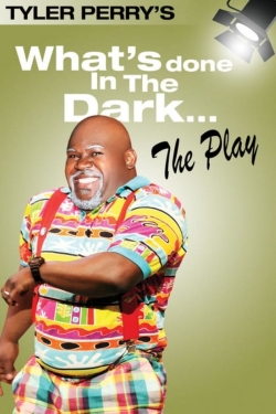 Tyler Perry's What's Done In The Dark - The Play-fmovies