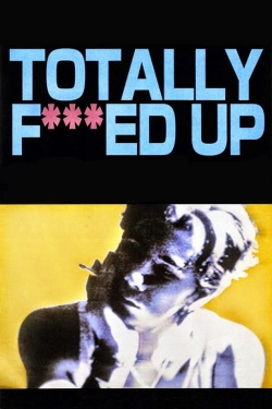 Totally Fucked Up-fmovies