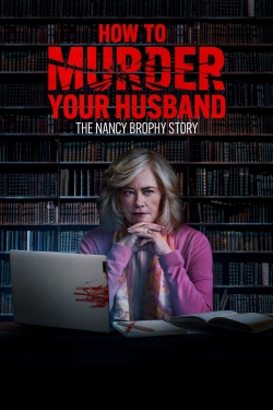 How to Murder Your Husband: The Nancy Brophy Story-fmovies