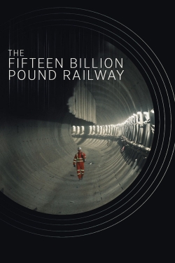 The Fifteen Billion Pound Railway-fmovies