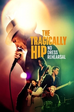 The Tragically Hip: No Dress Rehearsal-fmovies