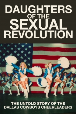 Daughters of the Sexual Revolution: The Untold Story of the Dallas Cowboys Cheerleaders-fmovies